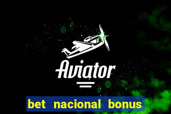 bet nacional bonus de boas vindas